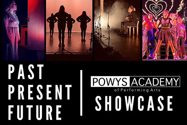 Showcase - Powys Academy </br> of Performing Arts - 19th Dec 2023 7:00PM