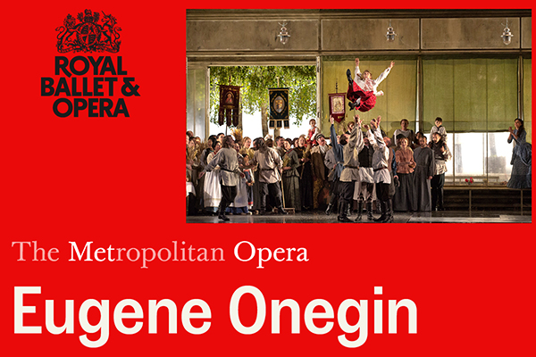 The Metropolitan Opera Screening: Eugene Onegin - 5th May 2026 6:00PM
