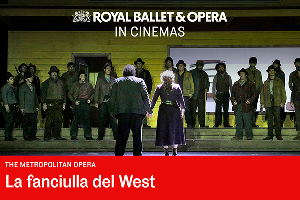 The Metropolitan </br>Opera Screening: </br> La Fanciulla Del West - 26th Jan 2027 6:00PM